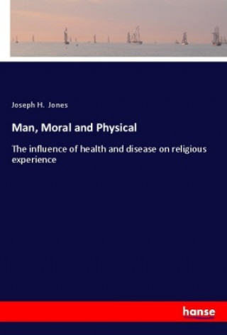 Knjiga Man, Moral and Physical Joseph H. Jones