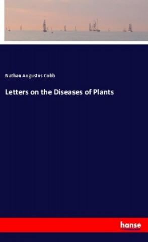 Carte Letters on the Diseases of Plants Nathan Augustus Cobb