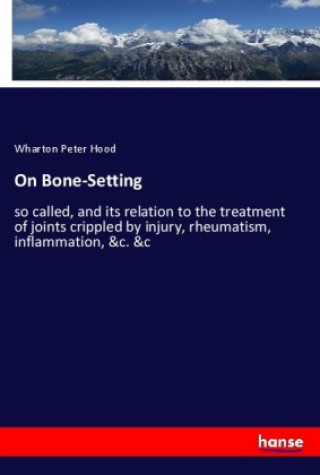 Book On Bone-Setting Wharton Peter Hood