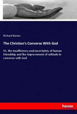 Könyv The Christian's Converse With God Richard Baxter