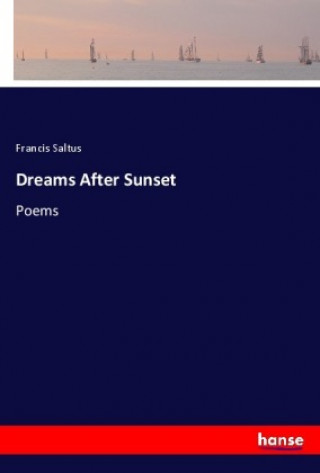 Kniha Dreams After Sunset Francis Saltus