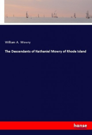 Kniha The Descendants of Nathaniel Mowry of Rhode Island William A. Mowry