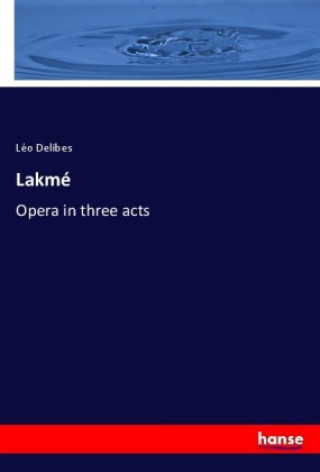 Knjiga Lakmé Léo Delibes