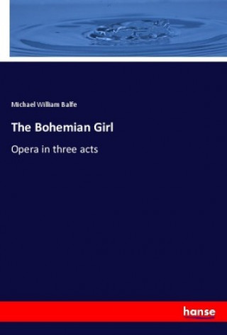 Book The Bohemian Girl Michael William Balfe