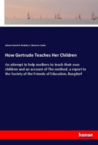 Kniha How Gertrude Teaches Her Children Johann Heinrich Pestalozzi