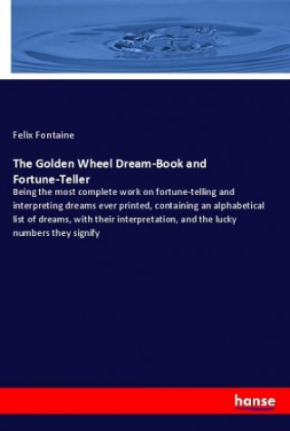 Książka The Golden Wheel Dream-Book and Fortune-Teller Felix Fontaine