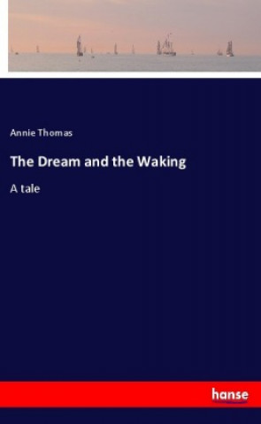 Carte The Dream and the Waking Annie Thomas