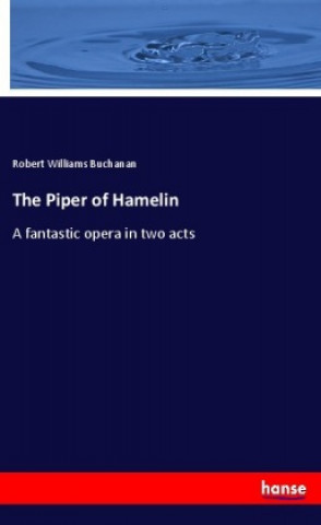 Carte The Piper of Hamelin Robert Williams Buchanan