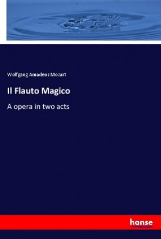 Könyv Il Flauto Magico Wolfgang Amadeus Mozart