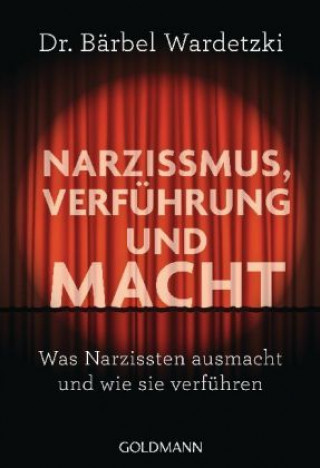 Kniha Narzissmus, Verführung und Macht Bärbel Wardetzki