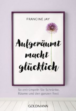 Könyv Aufgeräumt macht glücklich! Francine Jay