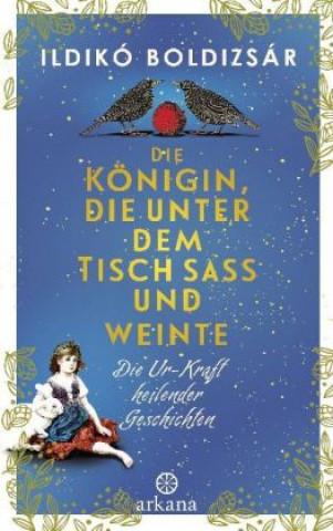 Kniha Die Königin, die unter dem Tisch saß und weinte Ildikó Boldizsár