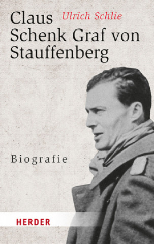 Buch Claus Schenk Graf von Stauffenberg Ulrich Schlie