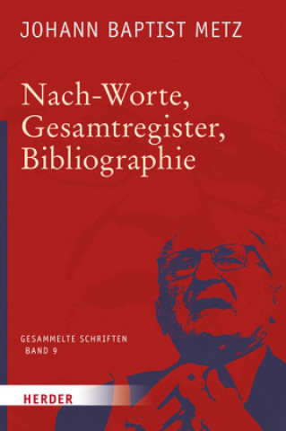 Książka Nach-Worte, Gesamtregister, Bibliographie Johann Baptist Metz