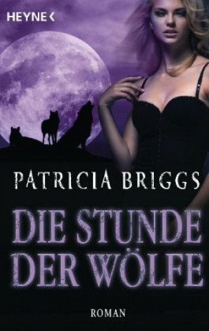 Könyv Die Stunde der Wölfe Patricia Briggs