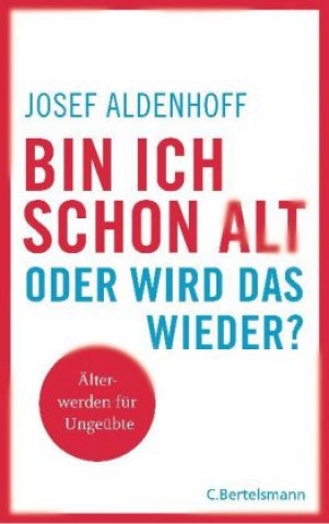 Книга Bin ich schon alt - oder wird das wieder? Josef Aldenhoff