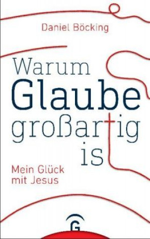 Книга Warum Glaube großartig ist Daniel Böcking
