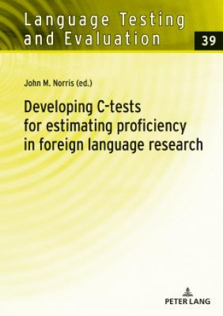 Книга Developing C-tests for estimating proficiency in foreign language research John Norris