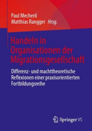 Kniha Handeln in Organisationen der Migrationsgesellschaft Paul Mecheril