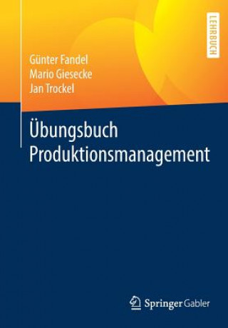 Könyv UEbungsbuch Produktionsmanagement Gunter Fandel