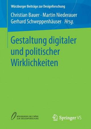 Kniha Gestaltung Digitaler Und Politischer Wirklichkeiten Christian Bauer