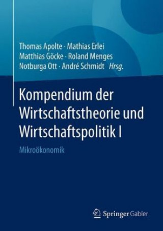 Carte Kompendium der Wirtschaftstheorie und Wirtschaftspolitik I Mathias Erlei