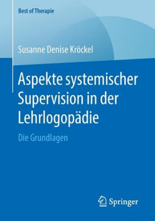 Buch Aspekte Systemischer Supervision in Der Lehrlogopadie Susanne Denise Kröckel