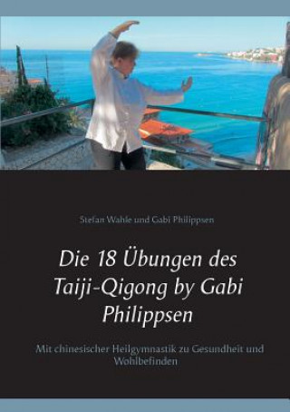 Buch 18 UEbungen des Taiji-Qigong by Gabi Philippsen Stefan Wahle