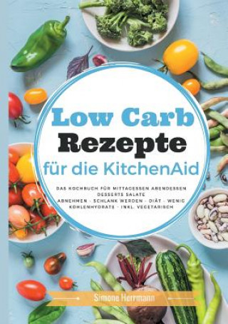 Kniha Low Carb Rezepte fur die KitchenAid Simone Herrmann