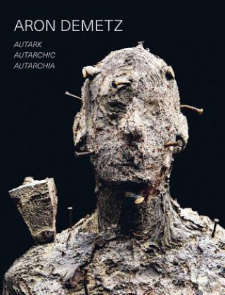 Kniha Aron Demetz: Autark - Autarchic - Autarchia Alessandro Romanini