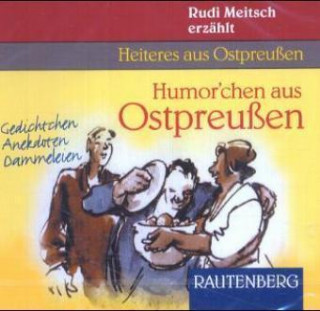 Audio Humor'chen aus Ostpreußen, 1 Audio-CD Rudolf Meitsch