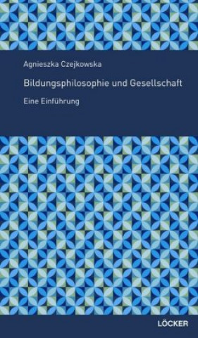 Книга Bildungsphilosophie und Gesellschaft Agnieszka Czejkowska