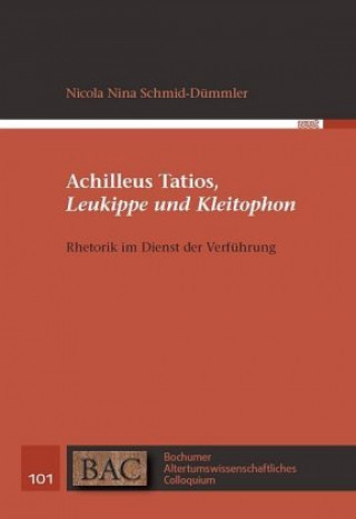 Kniha Achilleus Tatios, Leukippe und Kleitophon Nicola Nina Schmid-Dümmler