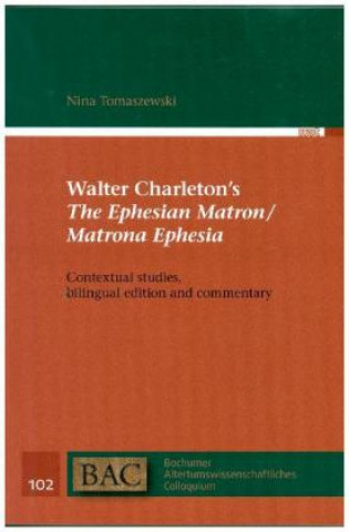 Carte Walter Charleton's The Ephesian Matron / Matrona Ephesia Nina Tomaszewski