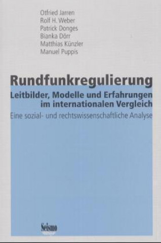 Książka Rundfunkregulierung - Leitbilder, Modelle und Erfahrungen im internationalen Vergleich Otfried Jarren