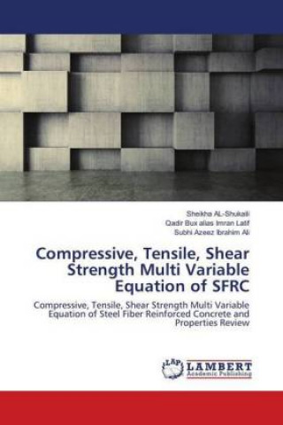 Könyv Compressive, Tensile, Shear Strength Multi Variable Equation of SFRC Sheikha AL-Shukaili