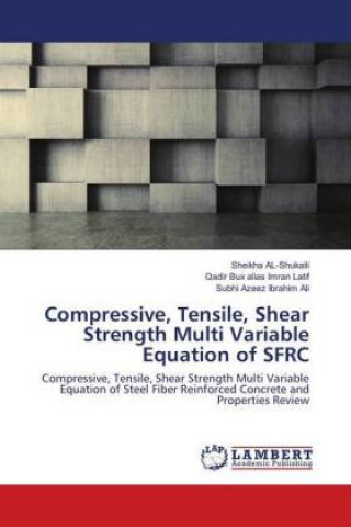 Książka Compressive, Tensile, Shear Strength Multi Variable Equation of SFRC Sheikha AL-Shukaili