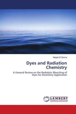 Könyv Dyes and Radiation Chemistry Magda El Banna