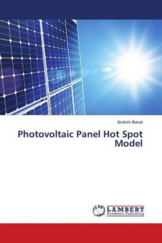 Książka Photovoltaic Panel Hot Spot Model Ibrahim Banat