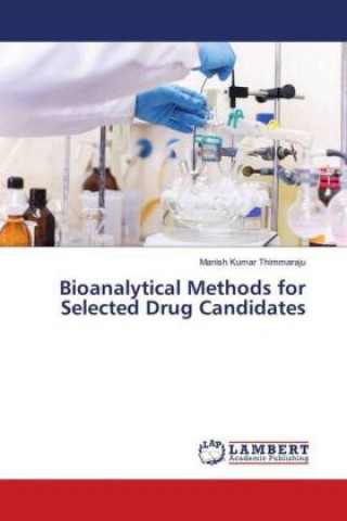 Kniha Bioanalytical Methods for Selected Drug Candidates Manish Kumar Thimmaraju