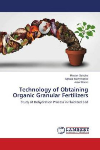 Knjiga Technology of Obtaining Organic Granular Fertilizers Ruslan Ostroha