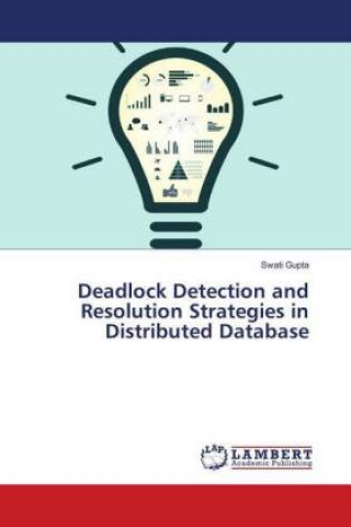 Knjiga Deadlock Detection and Resolution Strategies in Distributed Database Swati Gupta