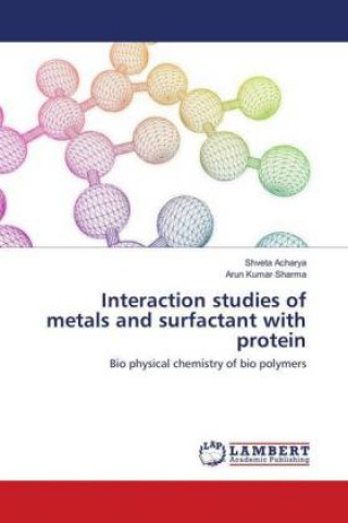 Kniha Interaction studies of metals and surfactant with protein Shveta Acharya