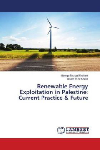 Kniha Renewable Energy Exploitation in Palestine: Current Practice & Future George Michael Kreitem