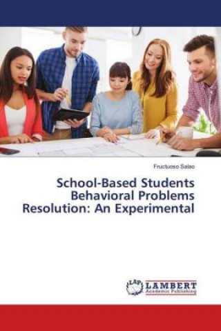 Kniha School-Based Students Behavioral Problems Resolution: An Experimental Fructuoso Salao