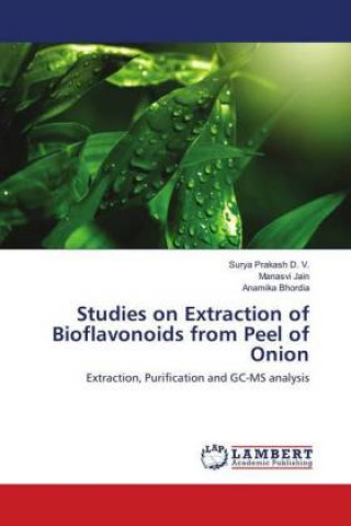 Kniha Studies on Extraction of Bioflavonoids from Peel of Onion Surya Prakash D. V.
