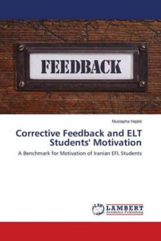 Knjiga Corrective Feedback and ELT Students' Motivation Mustapha Hajebi
