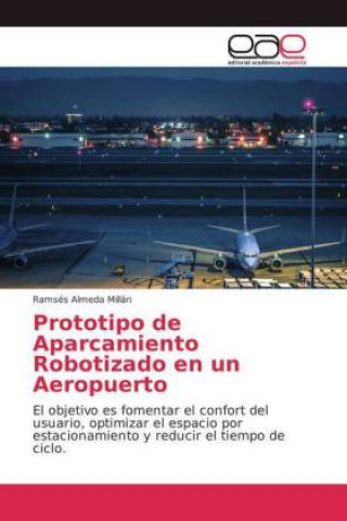 Book Prototipo de Aparcamiento Robotizado en un Aeropuerto Ramsés Almeda Millán