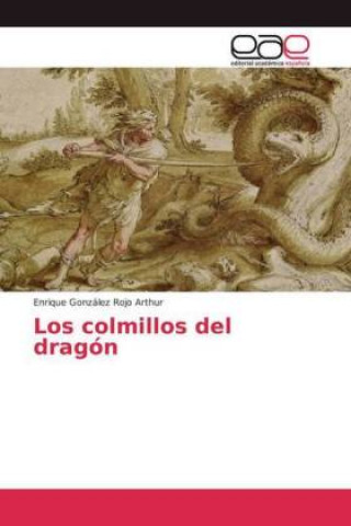 Boek colmillos del dragon Enrique González Rojo Arthur
