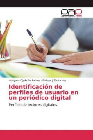 Kniha Identificacion de perfiles de usuario en un periodico digital Hoolyana Ojeda de La Hoz